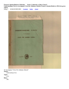 Understanding Civics to Accompany Civics for Alabama Schools, Frances Cabaniss Roberts, 1963 (two green copies) [Not digitized]