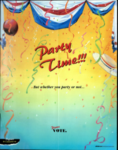 "Party Time!!!; But whether you party or not...Please VOTE."