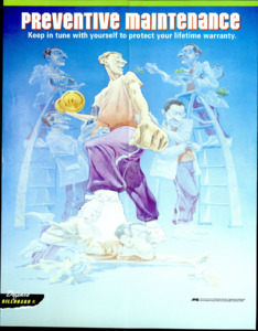 "Preventive Maintenance; Keep in tune with yourself to protect your lifetime warranty."