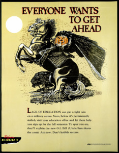 "Everyone wants to get ahead; Lack of education can put a tight rein on a military career. Now, before it's permanently stalled, visit your education office and let them help you sign up for the fall semester. To spur you on, they'll explain the new G.I. Bill (Uncle Sam shares the costs). Act now. Don't hobble success."