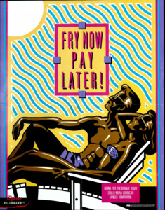 "Fry Now Pay Later!; Going For The Bronze Today Could Mean Losing To Cancer Tomorrow"