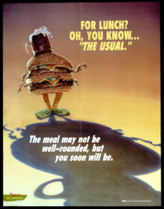 "For Lunch? Oh, you know..."The Usual."; The meal may not be well-rounded, but you soon will be."