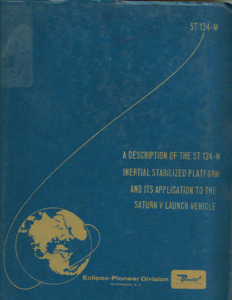 "A Description of the ST 124-M Inertial Stabilized Platform and its Application to the Saturn V Launch Vehicle."